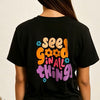 OVERSIZED PREMIUM PRINTED TSHIRT SEE GOOD IN ALL THINGS FOR GIRLS