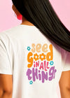 OVERSIZED PREMIUM PRINTED TSHIRT SEE GOOD IN ALL THINGS FOR GIRLS